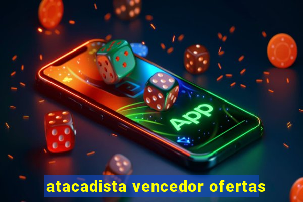 atacadista vencedor ofertas